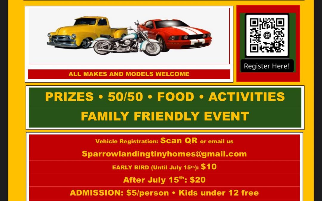 Show and Shine Fundraising Event                                    for Sparrow Landing Tiny Homes